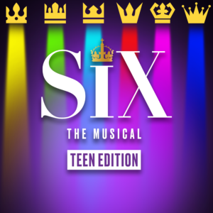 Six the Musical: Teen Edition